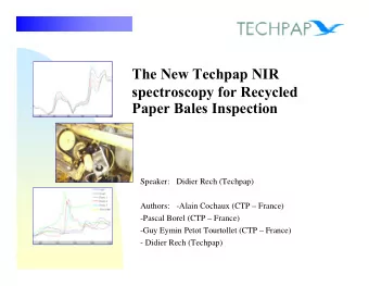 The New Techpap NIR  spectroscopy for Recycled  Paper Bales Inspection  Speaker: Didier Rech