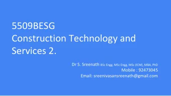 Construction Technology and  Services 2. Dr S. Sreenath BSc Engg, MSc Engg, MSc (ICM), MBA, PhD