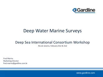 Deep Water Marine Surveys  Deep Sea International Consortium Workshop  Rio de Janeiro, February