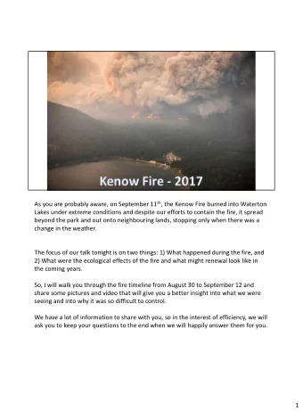 As you are probably aware, on September 11 th , the Kenow Fire burned into Waterton  Lakes under