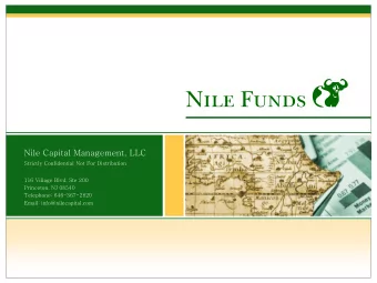 Nile Capital Management, LLC  Strictly Confidential Not For Distribution  116 Village Blvd, Ste 200