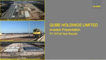 QUBE  BE HOLDI  LDINGS  NGS LIMITED  MITED  Investor  or Prese  senta  ntation  tion  FY 19 Full