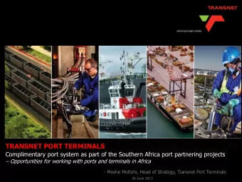 TRANSNET PORT TERMINALS  Complimentary port system as part of the Southern Africa port partnering