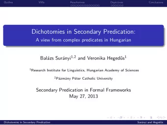 Dichotomies in Secondary Predication:  A view from complex predicates in Hungarian anyi 1 , 2 and