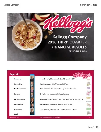 Kellogg Company  2016 THIRD QUARTER  FINANCIAL RESULTS  November 1, 2016  Agenda Overview John