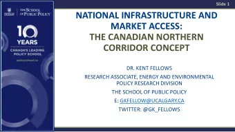 NATIONAL INFRASTRUCTURE AND  MARKET ACCESS:  THE CANADIAN NORTHERN  CORRIDOR CONCEPT  DR. KENT
