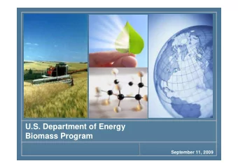 U.S. Department of Energy  Biomass Program  September 11, 2009  Major Biomass Pathways  Million dry