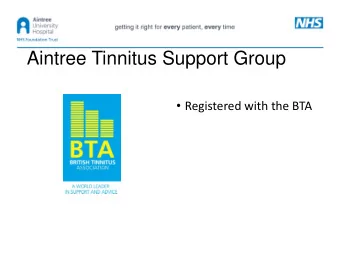 Aintree Tinnitus Support Group  Registered with the BTA  The Terms of Reference of  Aintree