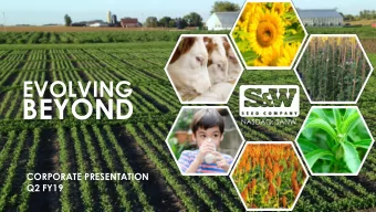 BEYOND  NASDAQ: SANW  CORPORATE PRESENTATION  Q2 FY19  FORWARD LOOKING STATEMENTS  This