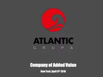 Company  pany of Added  ed Value  ue th 201  New York,  rk, Apri  ril l 6 th  016  +  PRODUCTION