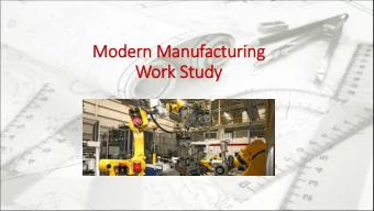 Work Study  Manufacturing and the Future:  In the next decade, there will be a need for more