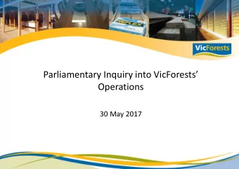 Parliamentary Inquiry into VicForests  Operations  30 May 2017  About VicForests  State Owned