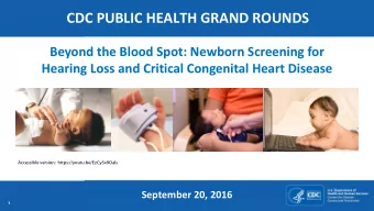 CDC PUBLIC HEALTH GRAND ROUNDS  Beyond the Blood Spot: Newborn Screening for  A  Hearing Loss and