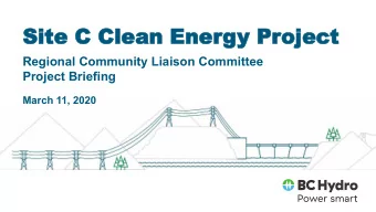 Site C  Site C Clean Ener  Clean Energy Pr  y Project  oject  Regional Community Liaison Committee