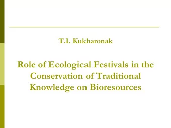 Role of Ecological Festivals in the  Conservation of Traditional Knowledge on Bioresources  T.