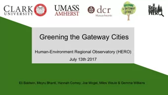Greening the Gateway Cities  Human-Environment Regional Observatory (HERO)  July 13th 2017  Eli