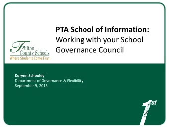 PTA School of Information:  Working with your School  Governance Council  Korynn Schooley