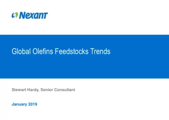 Global Olefins Feedstocks Trends  Stewart Hardy, Senior Consultant  January 2019  Introduction to