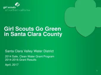 Girl Scouts Go Green  in Santa Clara County  Santa Clara Valley Water District  2014 Safe, Clean