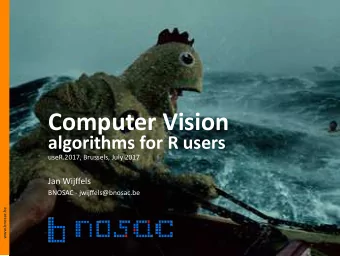 Computer Vision  algorithms for R users  useR.2017, Brussels, July 2017  Jan Wijffels  BNOSAC -