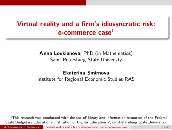 Virtual reality and a fjrms idiosyncratic risk: e-commerce case 1 Anna Loukianova , PhD (in