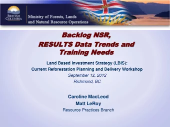 Caroline MacLeod  Matt LeRoy  Resource Practices Branch  Goals and Objectives    Backlog NSR