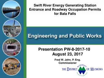 Presentation PW-8-2017-10  August 23, 2017  Fred W. Jahn, P. Eng.  Commissioner  The District