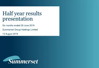 Half year results  presentation  Six months ended 30 June 2019  Summerset Group Holdings Limited