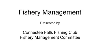 Fishery Management  Presented by  Connestee Falls Fishing Club  Fishery Management Committee
