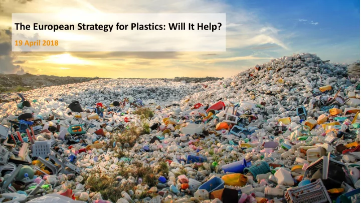 the european strategy for plastics will it help