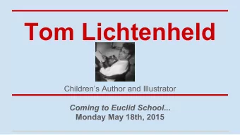 Tom Lichtenheld  Childrens Author and Illustrator  Coming to Euclid School...  Monday May 18th,