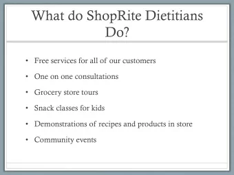 Do?  Free services for all of our customers  One on one consultations  Grocery store tours