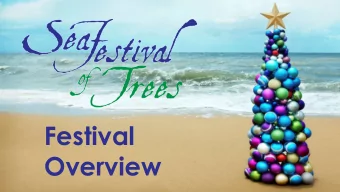 Festival  Overview  What is the Sea Festival of Trees?  Annual holiday fundraiser  Features