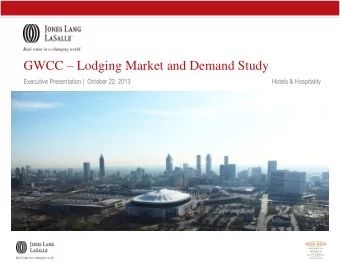 GWCC  Lodging Market and Demand Study  Executive Presentation |  October 22, 2013  Hotels &amp;
