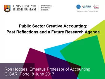 Public Sector Creative Accounting:  Past Reflections and a Future Research Agenda  Ron Hodges,