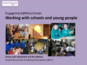 Engagement@Manchester  Working with schools and young people  Emma Lewis-Kalubowila and Roz