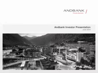 Andbank Investor Presentation  June 2019  Table of Contents  1. Overview of Andorra  2. Andbank at