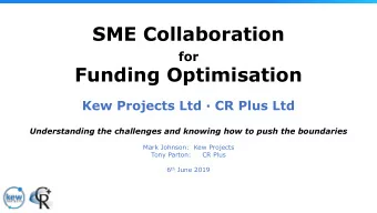 SME Collaboration  for  Funding Optimisation  Kew Projects Ltd  CR Plus Ltd  Understanding the