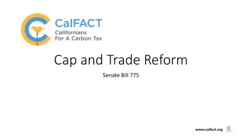 Cap and Trade Reform  Senate Bill 775  www.calfact.org  Agenda  Introduce CalFACT  Background