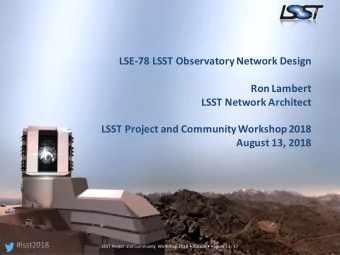 LSE-78 LSST Observatory Network Design  Ron Lambert  LSST Network Architect  LSST Project and