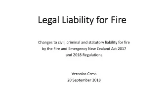 Leg  Legal  al Liab  Liabilit  ility for Fir  ire  e  Changes to civil, criminal and statutory