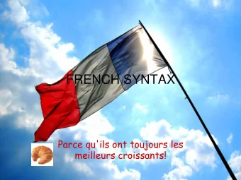 FRENCH SYNTAX  Parce qu'ils ont toujours les  meilleurs croissants!  Phrase Types Morphological