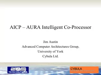 AICP  AURA Intelligent Co-Processor  Jim Austin  Advanced Computer Architectures Group,