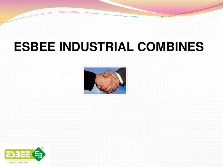 esbee industrial combines strengths of esbee