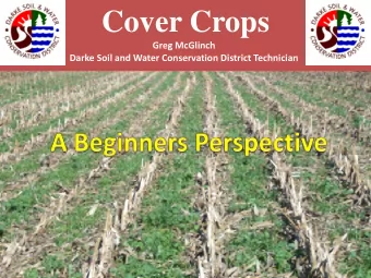 Cover Crops  Greg McGlinch  Darke Soil and Water Conservation District Technician  Outline  5 Tips