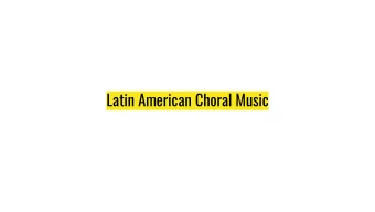 Latin American Choral Music  What do you know about music from Latin America?  1.  Mariachi  2.  La