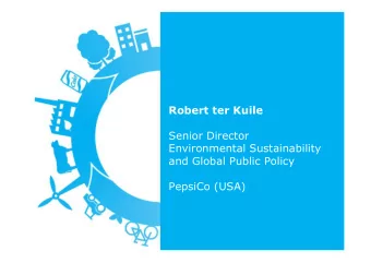 Robert ter Kuile  Senior Director  Environmental Sustainability  and Global Public Policy  PepsiCo