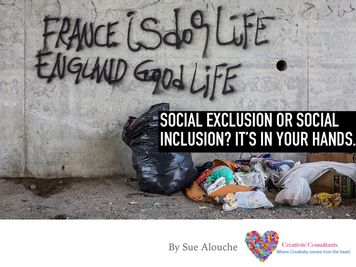social exclusion or social inclusion it s in your hands