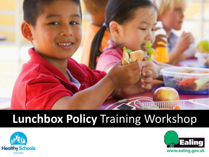 lunchbox policy training workshop aim of this workshop