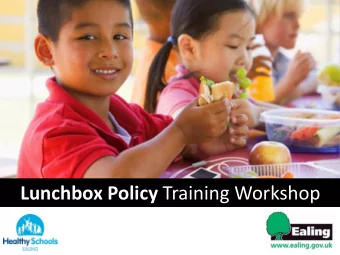 Lunchbox Policy Training Workshop Aim of this workshop    To increase confid  fidence to